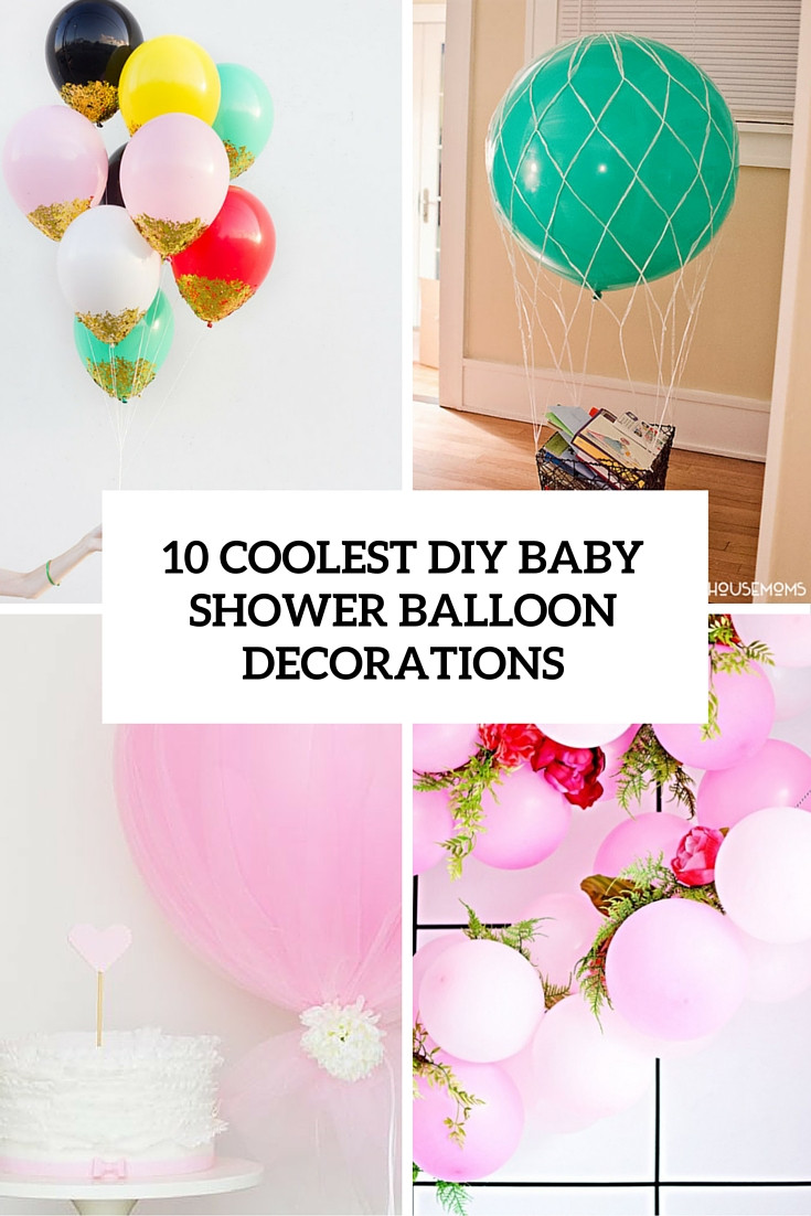 Best ideas about DIY Homemade Baby Shower Decorations  . Save or Pin 10 Simple Yet Coolest DIY Baby Shower Balloon Decorations Now.