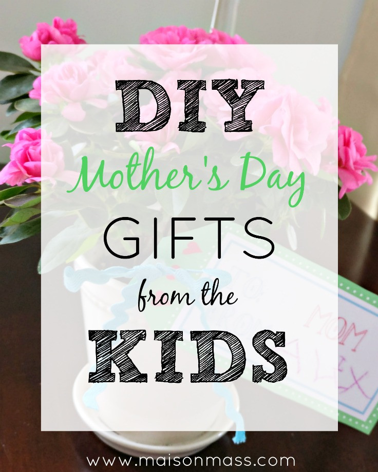Best ideas about DIY Mothers Day Gifts From Kids
. Save or Pin Three Easy DIY Kids Mother s Day Gifts • Maison Mass Now.