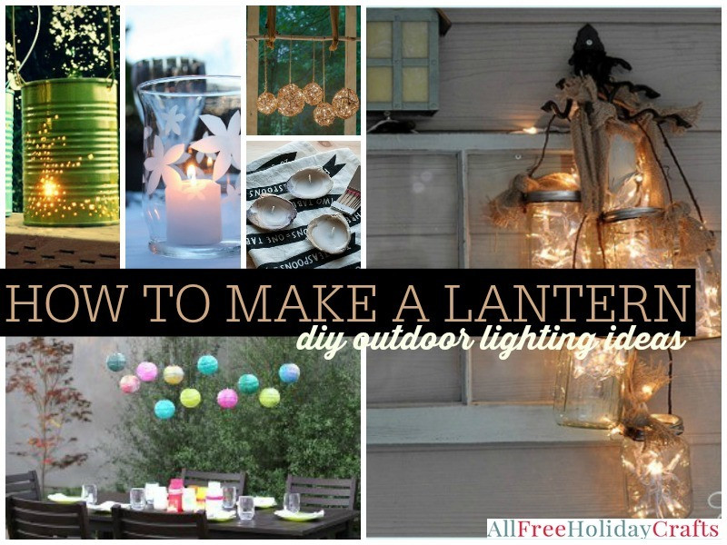 Best ideas about DIY Outdoor Lighting Ideas
. Save or Pin How to Make a Lantern 41 DIY Outdoor Lighting Ideas Now.