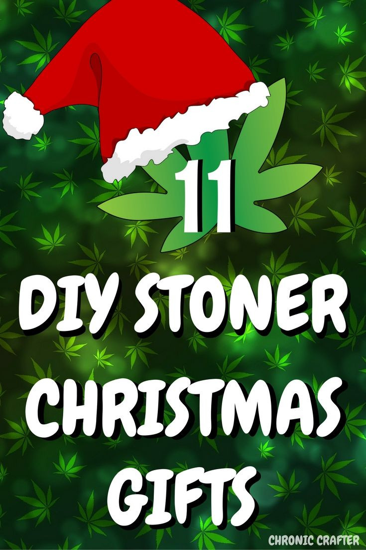 Best ideas about DIY Stoner Gifts
. Save or Pin 11 Easy DIY Christmas Gifts for Potheads Now.