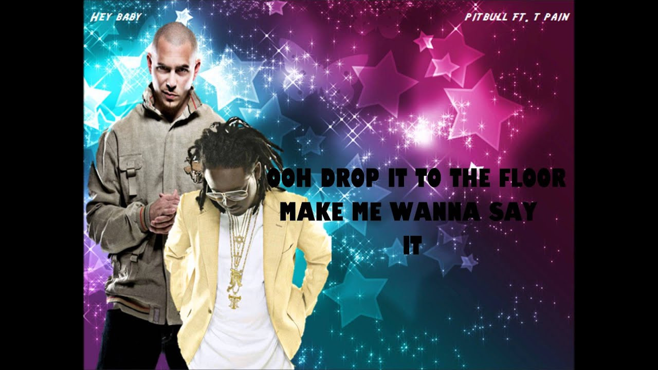 Baby drop it to the floor. Hey Baby Pitbull. Pitbull t Pain. Pitbull t Pain Hey Baby. Хей бэби.