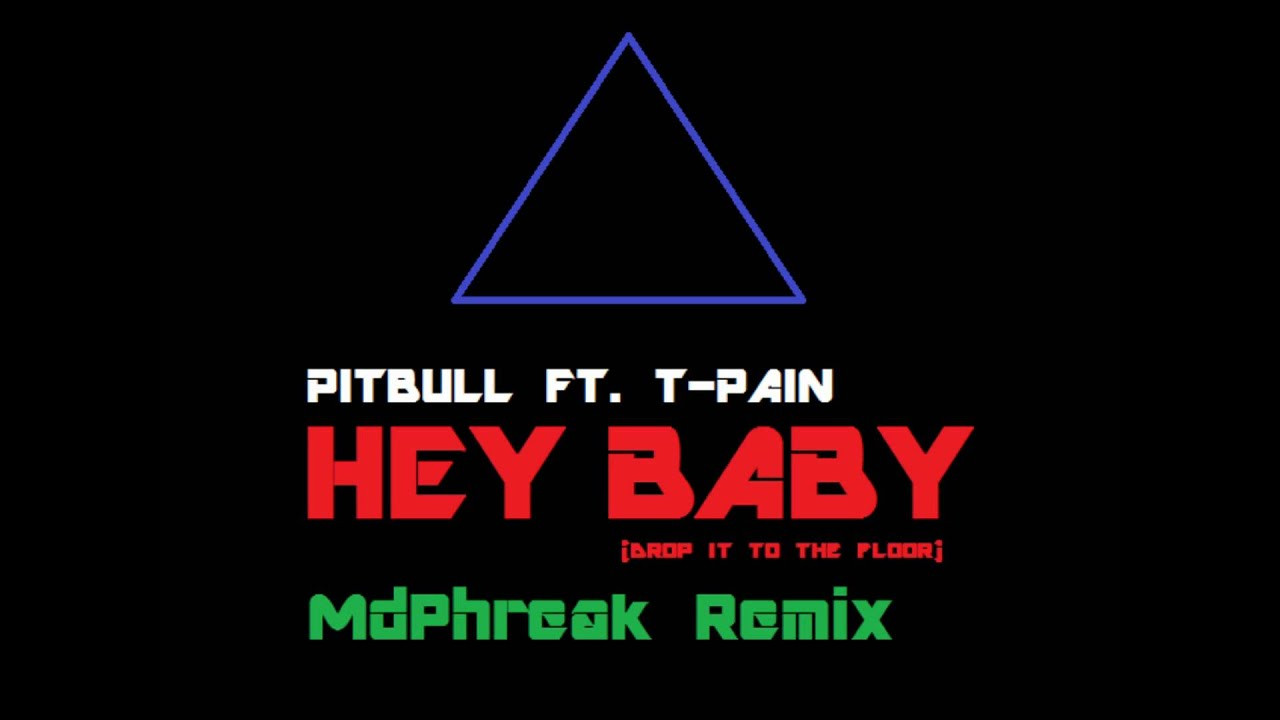Hey hey drop it down. Hey Baby Pitbull feat t-Pain. Pitbull feat. T-Pain - Hey Baby (Drop it to the Floor). Pitbull feat t-Pain Hey Baby 2011 Remix. Pitbull feat t-Pain Hey Baby Slowed.