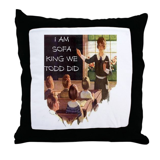 Best ideas about I Am Sofa King We Todd Did
. Save or Pin I AM SOFA KING WE TODD DID 2 Throw Pillow by stankshirts Now.