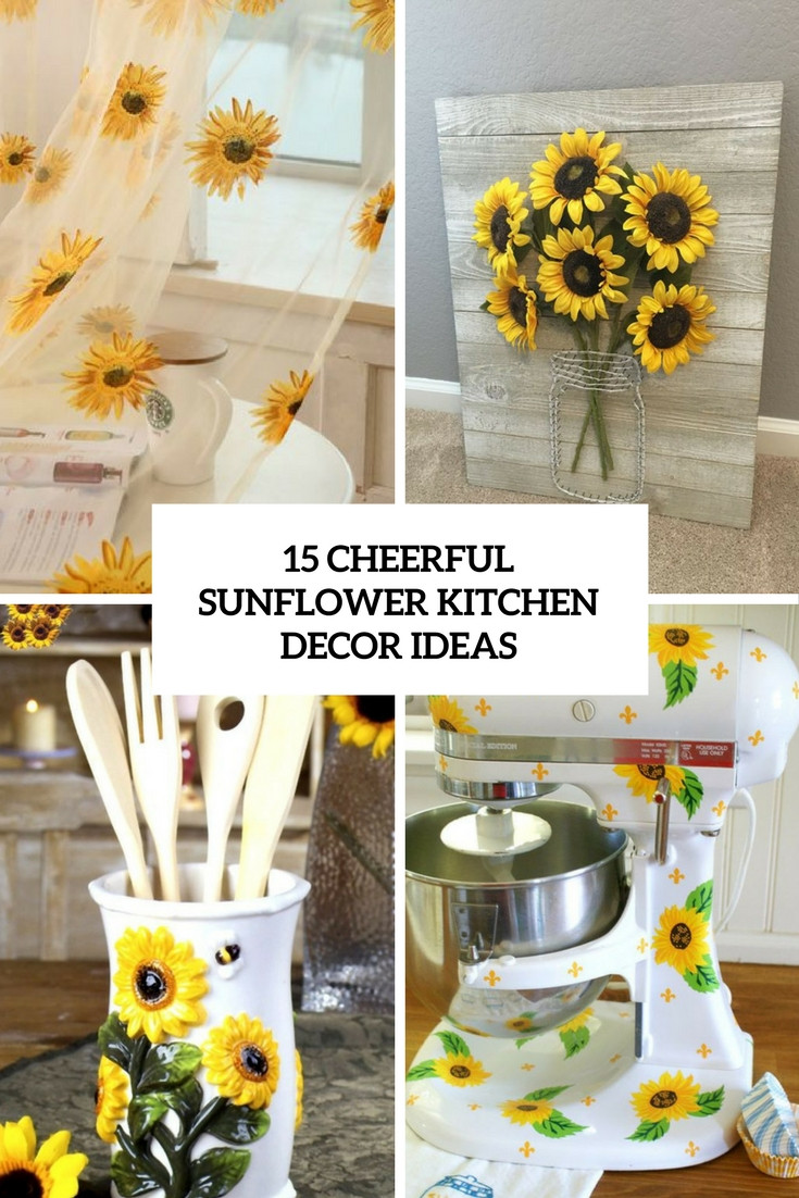 Best ideas about Ideas For Kitchen Decorating
. Save or Pin 15 Cheerful Sunflower Kitchen Decor Ideas Shelterness Now.