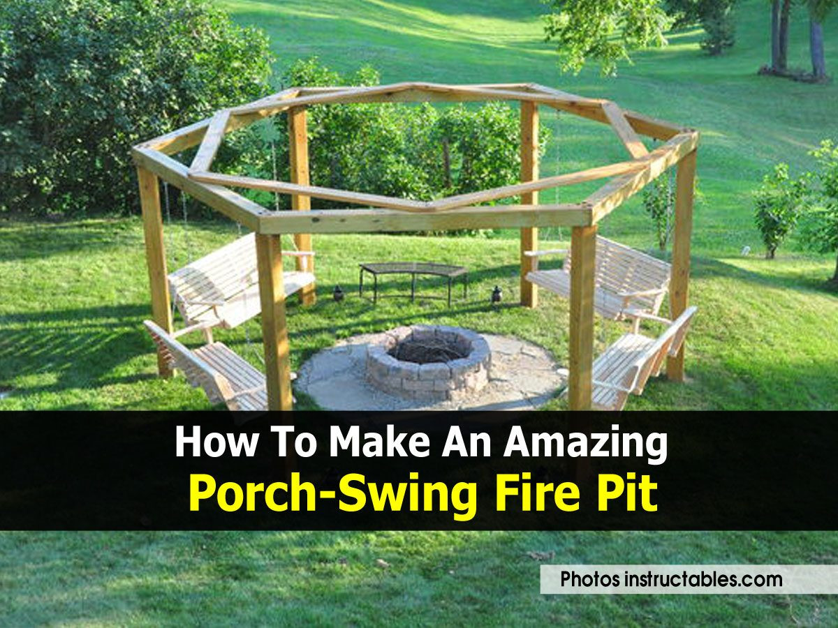 Best ideas about Porch Swing Fire Pit
. Save or Pin How To Make An Amazing Porch Swing Fire Pit Now.