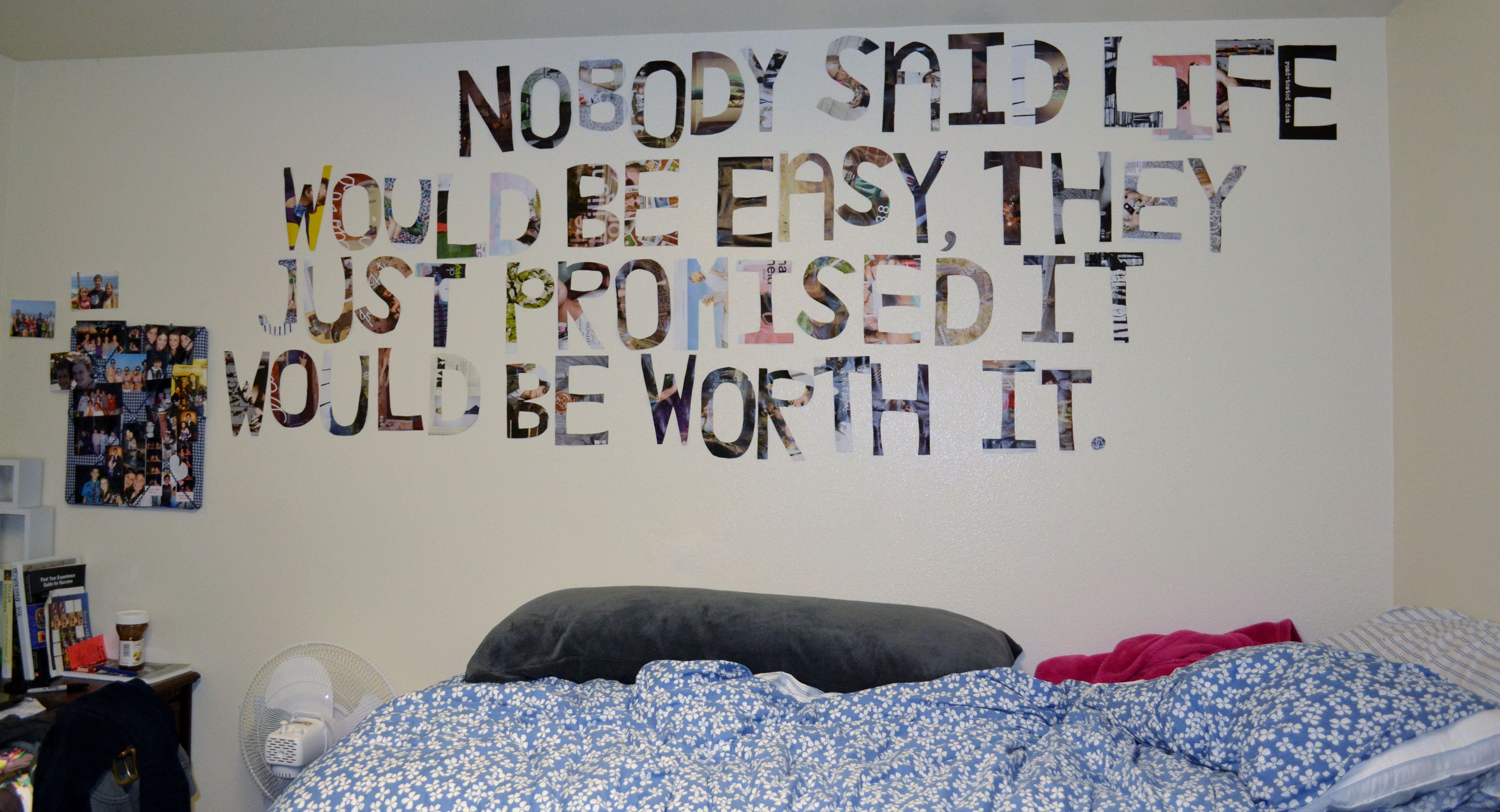 Best ideas about Wall Quotes DIY
. Save or Pin My Dorm Wall DIY quotes cut out from magazine pages Now.