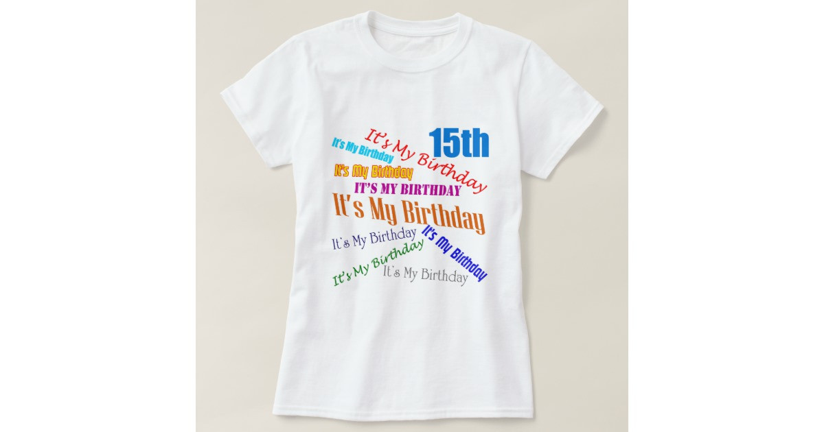 Best ideas about 15th Birthday Gifts
. Save or Pin It s My 15th Birthday Gifts T Shirt Now.