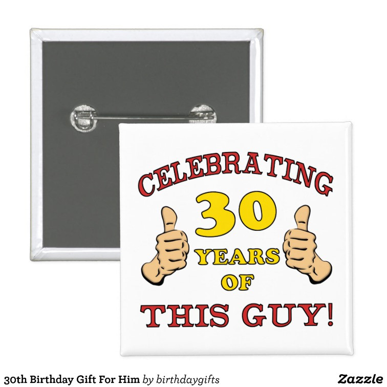 Best ideas about 30th Birthday Gifts For Him
. Save or Pin 30th Birthday Gift For Him Pinback Button Now.