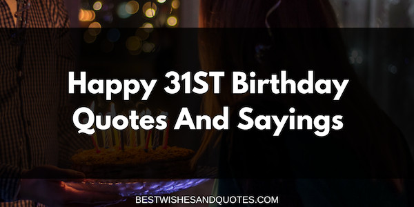 Best ideas about 31st Birthday Quotes
. Save or Pin Happy 31st Birthday Quotes and Sayings Now.