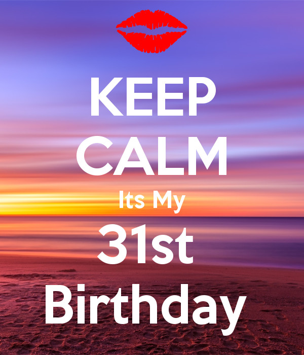 Best ideas about 31st Birthday Quotes
. Save or Pin KEEP CALM Its My 31st Birthday Poster … Now.