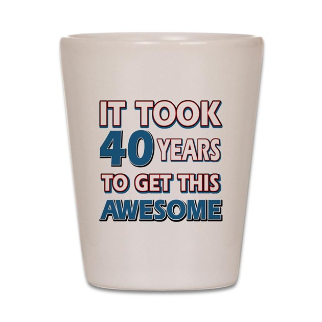 Best ideas about 40 Year Old Gift Ideas
. Save or Pin 40 Year Old birthday t ideas Shot Glass by Swagteez Now.