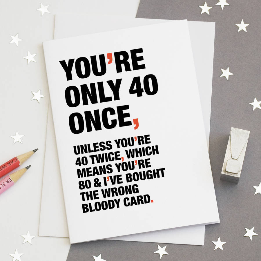 Best ideas about 40th Birthday Funny
. Save or Pin you re only 40 once funny 40th birthday card by wordplay Now.