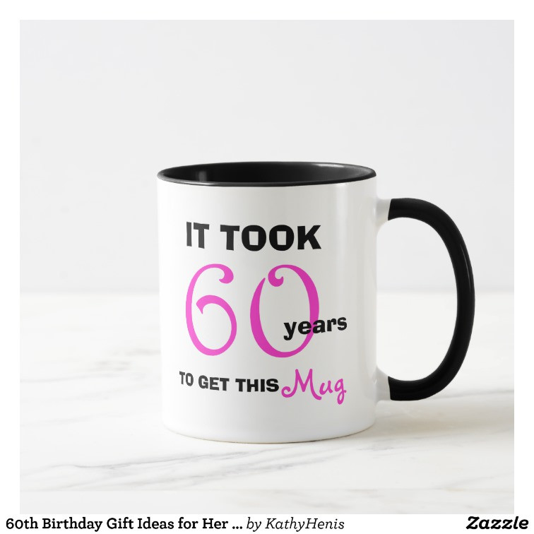 Best ideas about 60th Birthday Gifts For Her
. Save or Pin 60th Birthday Gift Ideas for Her Mug Funny Now.