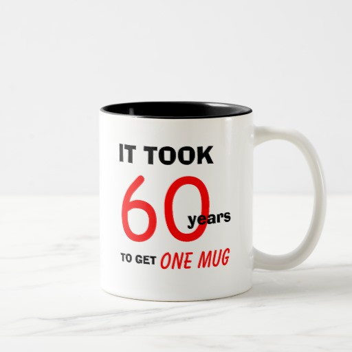 Best ideas about 60th Birthday Gifts For Men
. Save or Pin 60th Birthday Gifts for Men Mug Funny Now.