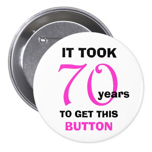 Best ideas about 70th Birthday Gag Gifts
. Save or Pin 70th Birthday Gag Gifts Button Funny Now.