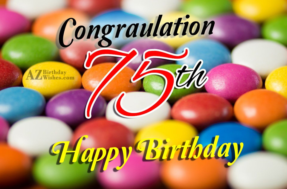 Best ideas about 75th Birthday Wishes
. Save or Pin 75th Birthday Wishes Now.
