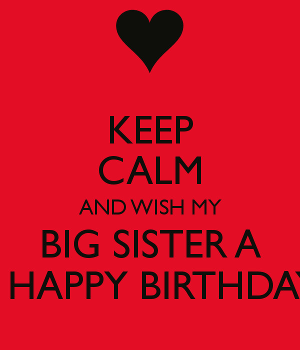 Best ideas about Big Sister Birthday Quotes
. Save or Pin KEEP CALM AND WISH MY BIG SISTER A A HAPPY BIRTHDAY Now.