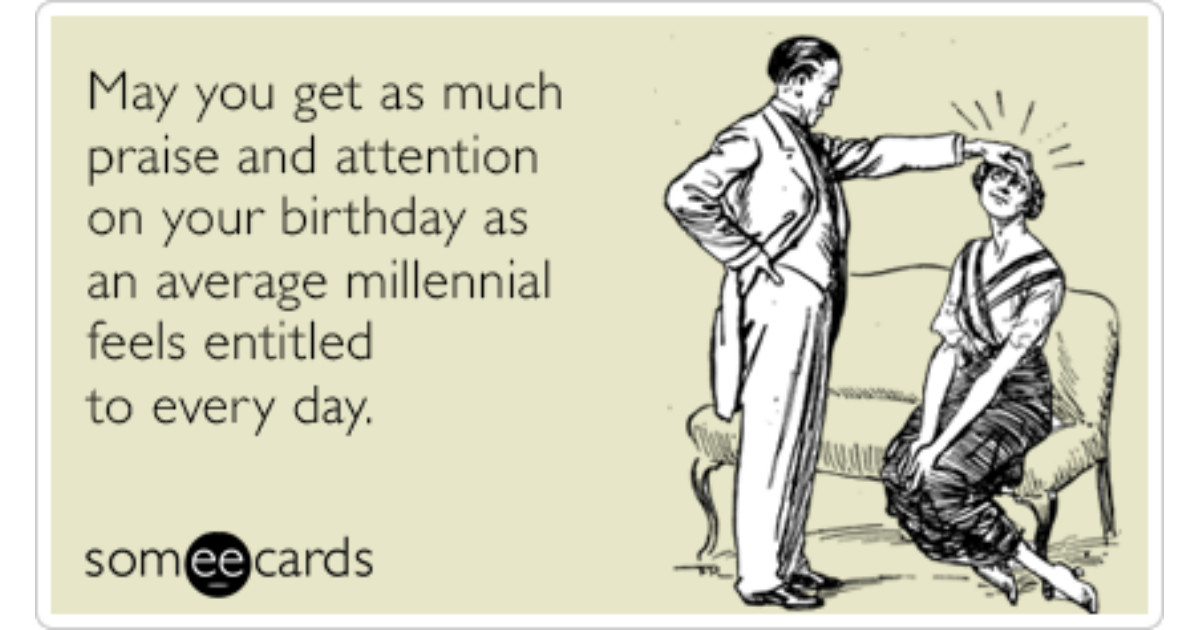 Best ideas about Birthday Ecards Funny
. Save or Pin Average Millennial Attention Praise Funny Ecard Now.