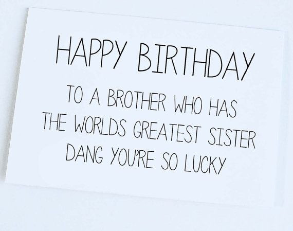 Best ideas about Birthday Quotes For Brother From Sister
. Save or Pin Funny Birthday Card Sister to Brother Brother Birthday Now.