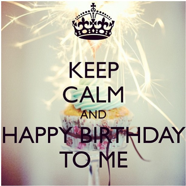 Best ideas about Birthday Quotes For Me
. Save or Pin Keep Calm And Happy Birthday To Me s and Now.