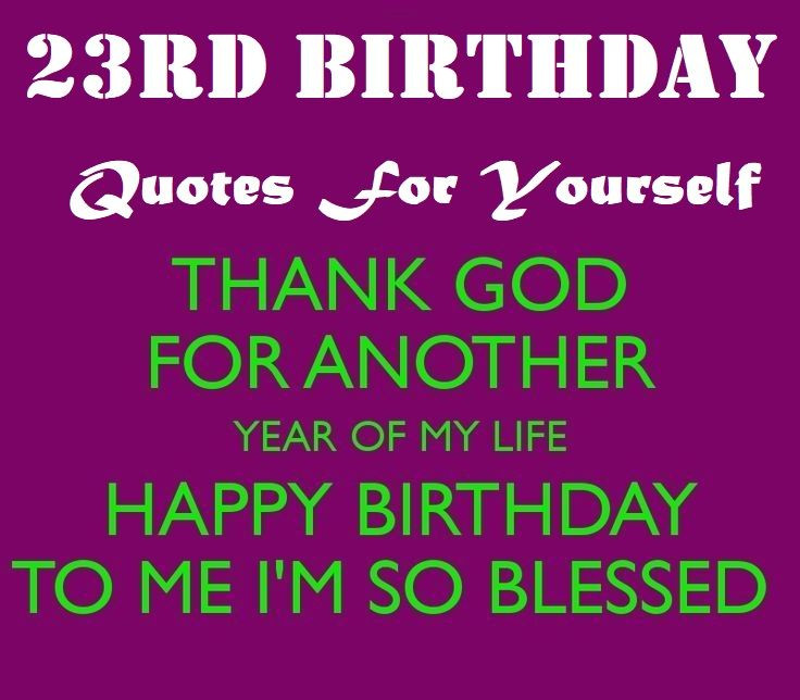 Best ideas about Birthday Quotes For Yourself
. Save or Pin Best 25 23rd birthday ideas on Pinterest Now.