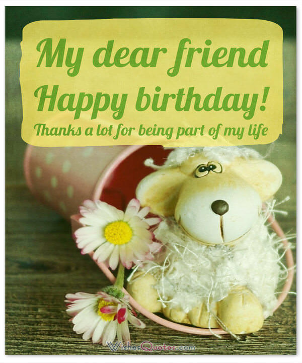 Best ideas about Birthday Wishes For A Dear Friend
. Save or Pin Happy Birthday Friend 100 Amazing Birthday Wishes for Now.