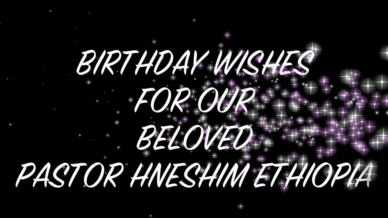 Best ideas about Birthday Wishes For Pastor
. Save or Pin BIRTHDAY WISHES FOR OUR PASTOR HNESHIM ETHIOPIA Now.