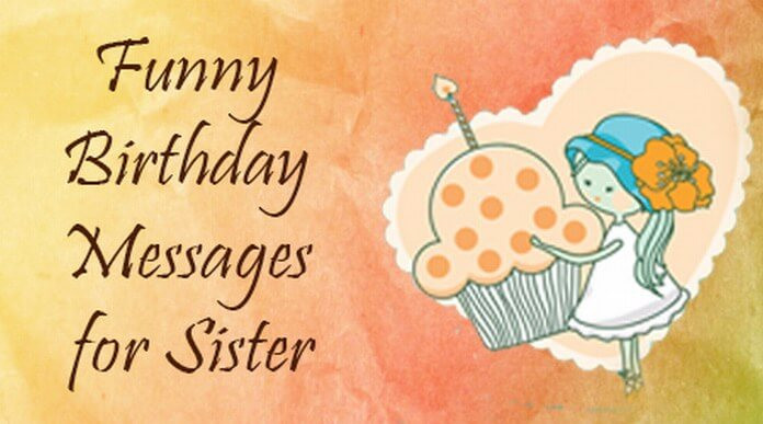 Best ideas about Birthday Wishes For Sister Funny. Save or Pin Funny Birthday Messages for Sister Now.