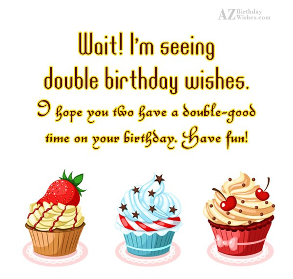 Best ideas about Birthday Wishes For Twin Sisters
. Save or Pin Birthday Wishes For Twins Now.