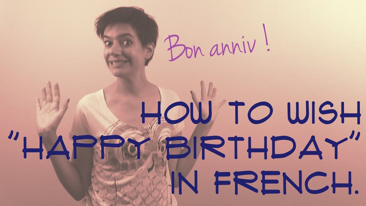 Best ideas about Birthday Wishes In French
. Save or Pin How to wish a happy birthday in French Now.