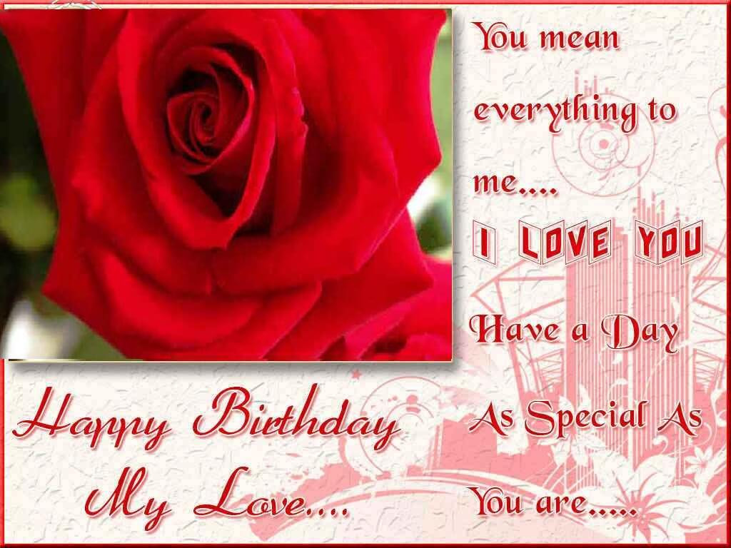 I wish you my love. Happy Birthday Love. Happy Birthday boyfriend. Happy Birthday Wishes to wife. Birthday Wishes for bf.