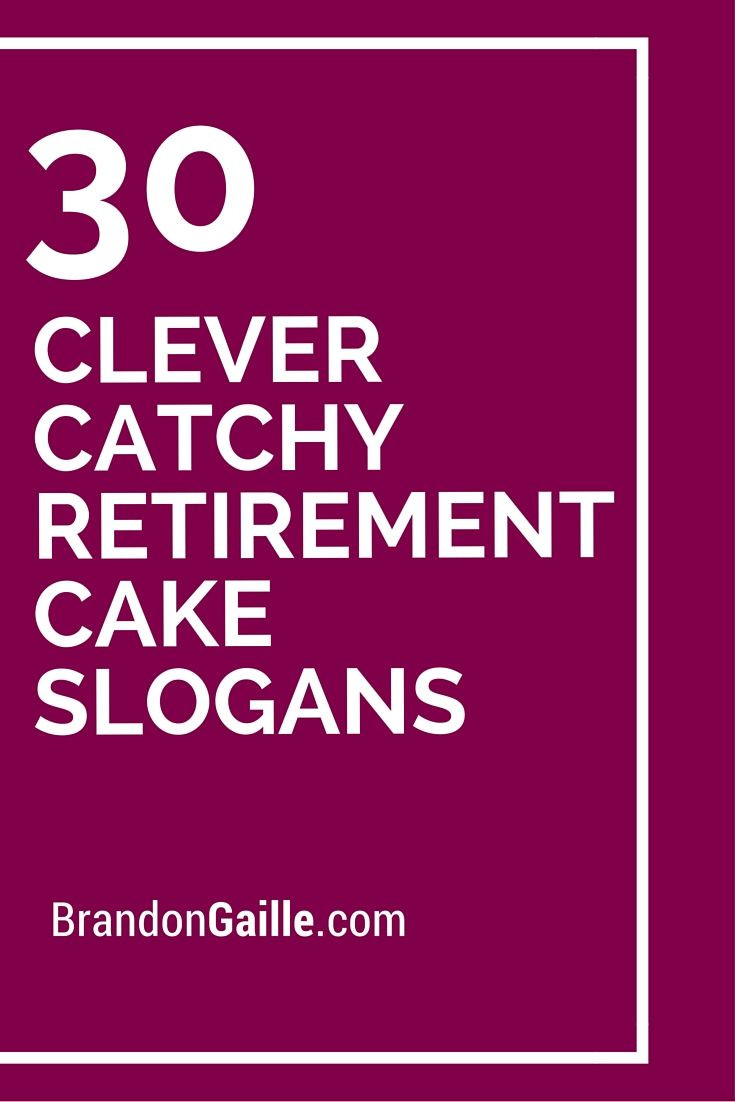 Best ideas about Clever Birthday Quotes
. Save or Pin 30 Clever Catchy Retirement Cake Slogans Now.