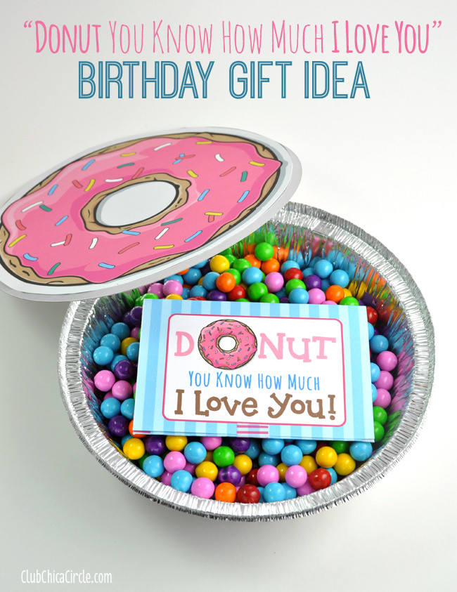 Best ideas about Cute DIY Birthday Gifts
. Save or Pin "DONUT You Know How Much I Love You" Birthday Gift Idea Now.