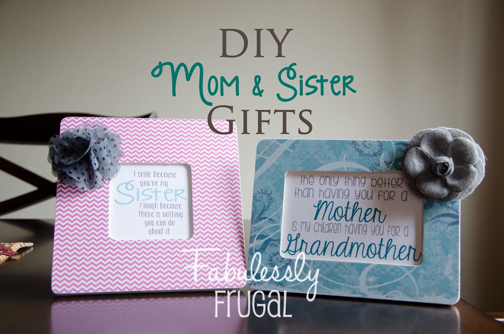 Best ideas about DIY Christmas Gifts For Sisters
. Save or Pin DIY Gifts for Moms and Sisters Fabulessly Frugal Now.