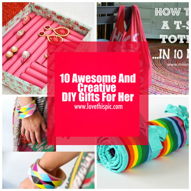 Best ideas about DIY Gift For Her
. Save or Pin 10 Awesome And Creative DIY Gifts For Her Now.