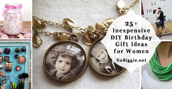 Best ideas about DIY Gifts For Women
. Save or Pin 25 Inexpensive DIY Birthday Gift Ideas for Women Now.