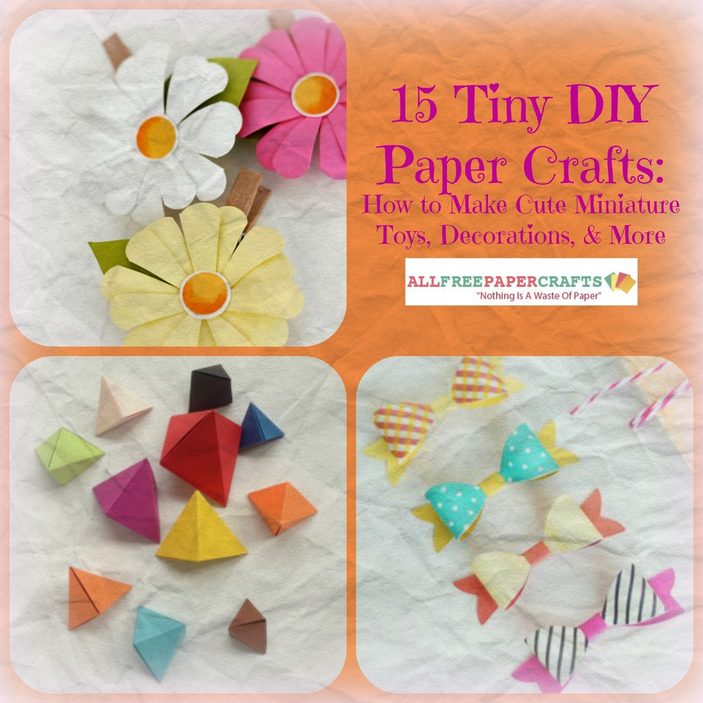 Best ideas about DIY Paper Crafts
. Save or Pin 15 Tiny DIY Paper Crafts Now.