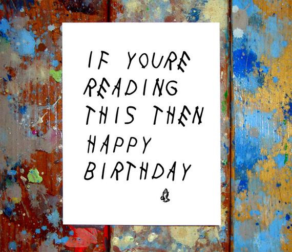Best ideas about Drake Birthday Card
. Save or Pin Drake Birthday Card If You re Reading This by Now.