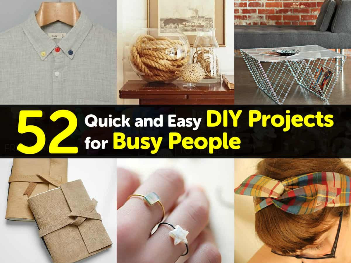 Best ideas about Easy DIY Crafts
. Save or Pin 52 Quick and Easy DIY Projects for Busy People Now.