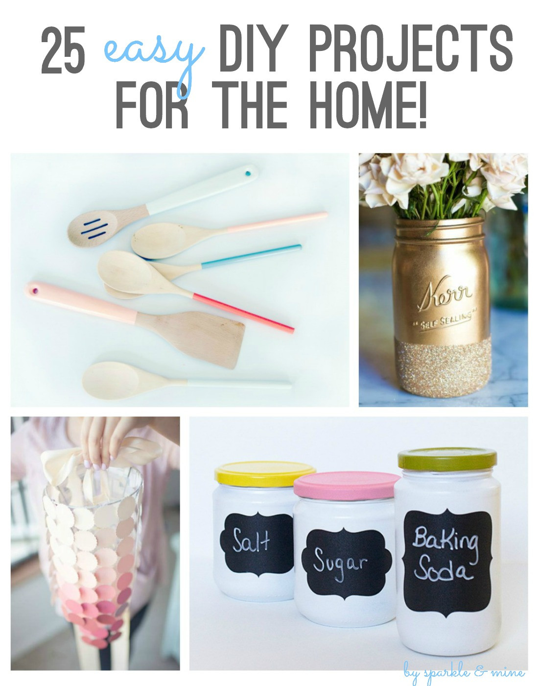 Best ideas about Easy DIY Projects
. Save or Pin Sparkle & Mine 25 Easy DIY Projects for the Home Now.
