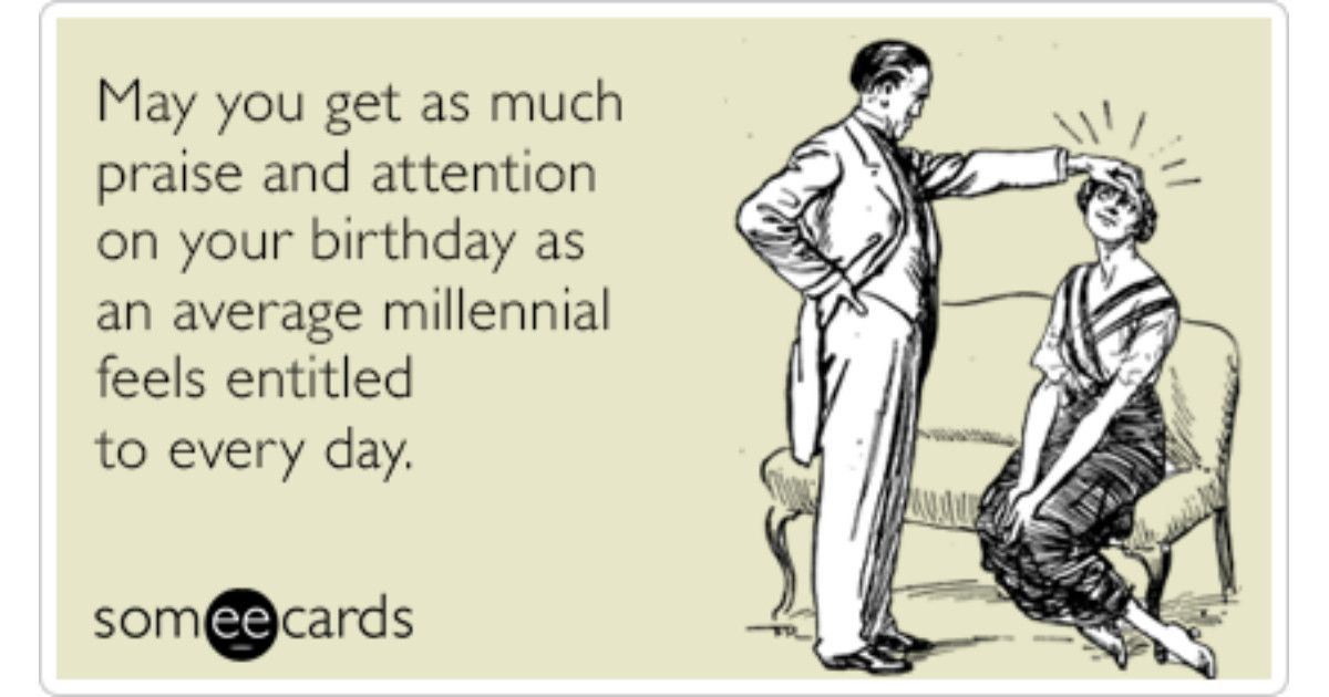 Best ideas about Ecard Funny Birthday
. Save or Pin Average Millennial Attention Praise Funny Ecard Now.