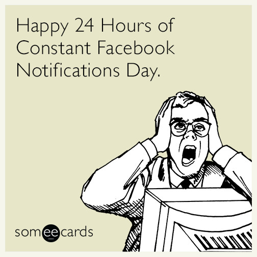 Best ideas about Ecards Funny Birthday
. Save or Pin Happy 24 Hours of Constant Notifications Day Now.