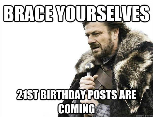 Best ideas about Funny 21st Birthday Memes
. Save or Pin BRace yourselves 21st birthday posts are ing imminent Now.