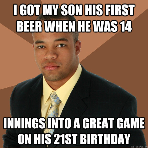 Best ideas about Funny 21st Birthday Memes
. Save or Pin I got my son his first beer when he was 14 innings into a Now.
