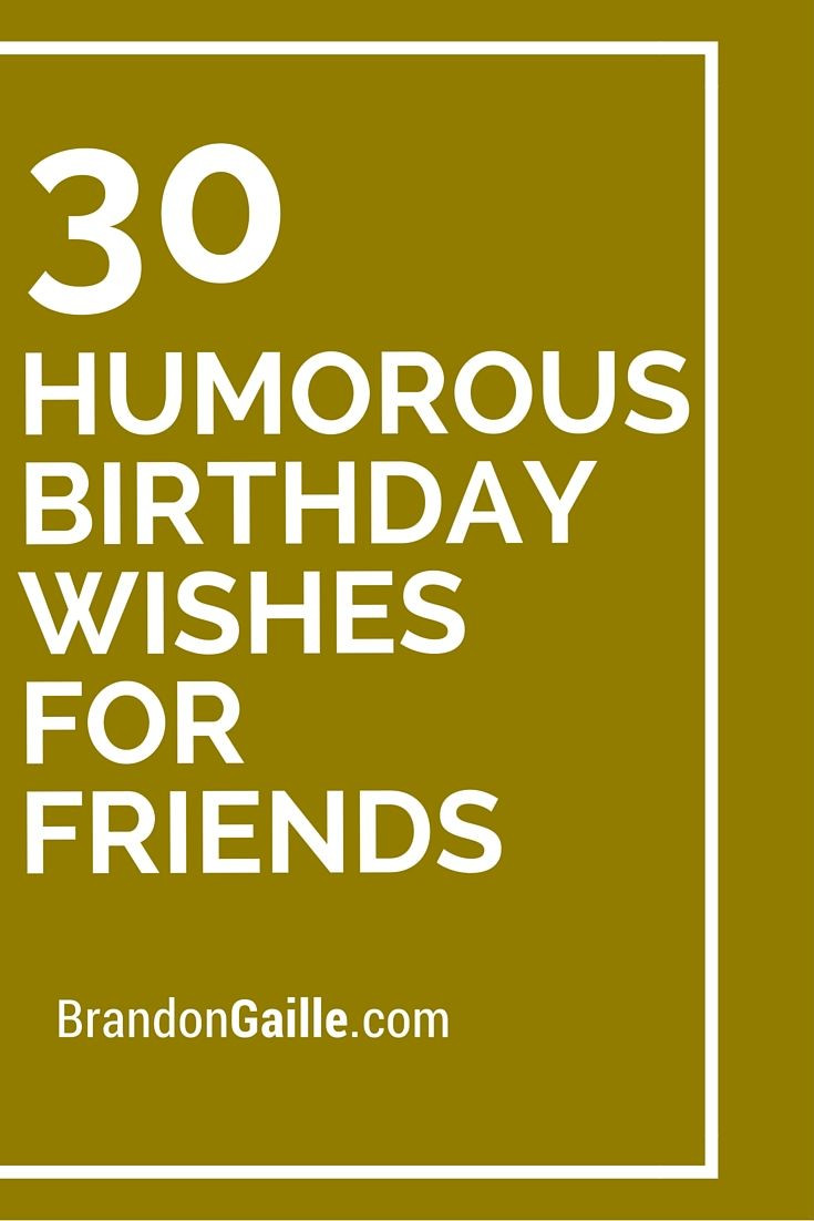 Best ideas about Funny 30th Birthday Quotes
. Save or Pin 30 Humorous Birthday Wishes for Friends Now.