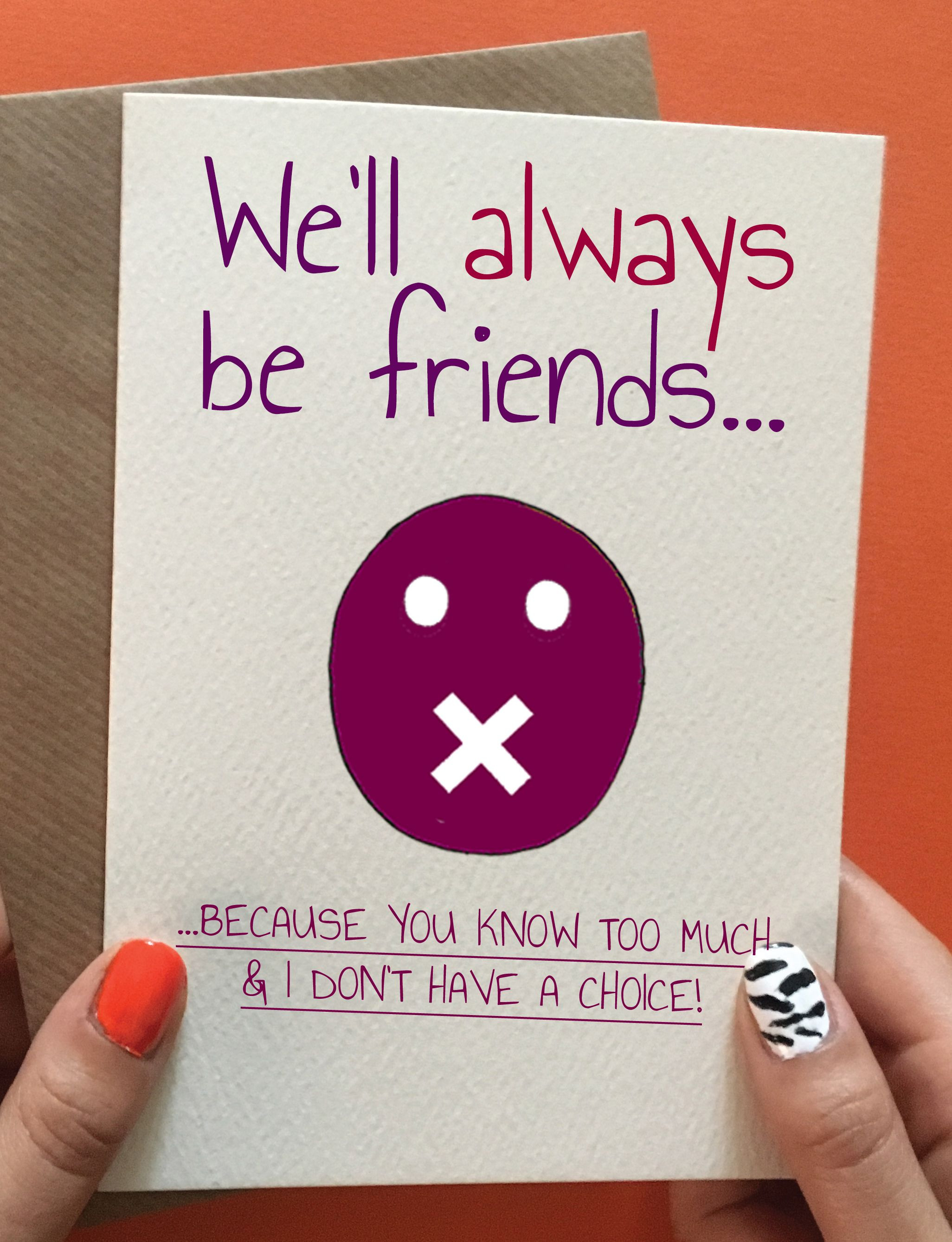 Best ideas about Funny Birthday Card Ideas
. Save or Pin We ll Always Be Friends Guy fraaaand Now.