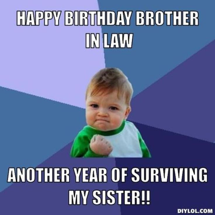 Best ideas about Funny Birthday Memes For Brother
. Save or Pin happy birthday brother in law Now.