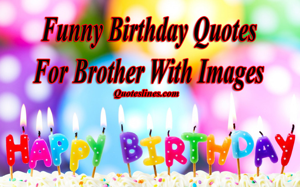Best ideas about Funny Birthday Quotes For Brother
. Save or Pin Funny Birthday Quotes For Brothers With Now.