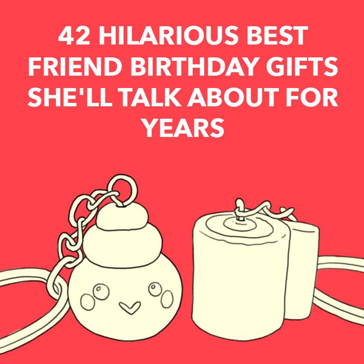 Best ideas about Funny Gifts For Friends Birthday
. Save or Pin 42 Hilarious Best Friend Birthday Gifts She ll Talk About Now.
