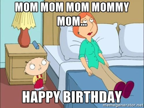 Best ideas about Funny Mom Birthday Meme
. Save or Pin Happy Birthday stewie mom mom mom Now.